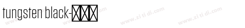 tungsten black字体转换 tungsten black字体转换